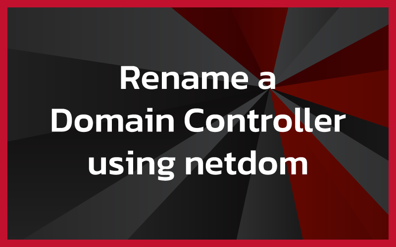 How to Rename A Domain Controller